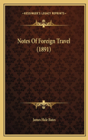Notes Of Foreign Travel (1891)