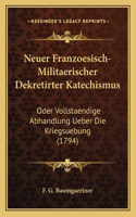 Neuer Franzoesisch-Militaerischer Dekretirter Katechismus