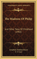The Madness Of Philip
