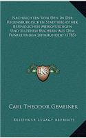 Nachrichten Von Den In Der Regensburgischen Stadtbibliothek Befindlichen Merkwurdigen Und Seltenen Buchern Aus Dem Funfzehnden Jahrhundert (1785)