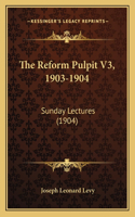 Reform Pulpit V3, 1903-1904