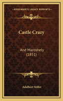 Castle Crazy: And Maroshely (1851)