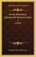 Rerum Bohemicae Ephemeridis Historiae Liber I (1578)