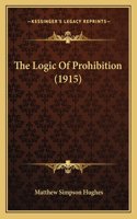 The Logic Of Prohibition (1915)
