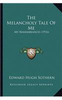 The Melancholy Tale Of Me