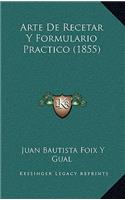 Arte De Recetar Y Formulario Practico (1855)