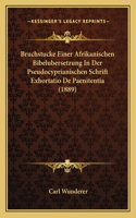 Bruchstucke Einer Afrikanischen Bibelubersetzung in Der Pseudocyprianischen Schrift Exhortatio de Paenitentia (1889)