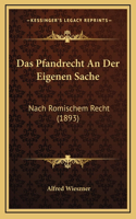 Das Pfandrecht An Der Eigenen Sache: Nach Romischem Recht (1893)