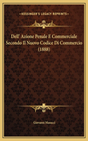 Dell' Azione Penale E Commerciale Secondo Il Nuovo Codice Di Commercio (1888)