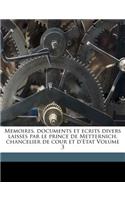 Memoires, documents et ecrits divers laisses par le prince de Metternich, chancelier de cour et d'Etat Volume 3