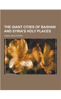 The Giant Cities of Bashan and Syria's Holy Places