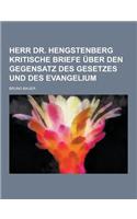 Herr Dr. Hengstenberg Kritische Briefe Uber Den Gegensatz Des Gesetzes Und Des Evangelium: (German)