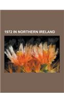 1972 in Northern Ireland: 1972 Establishments in Northern Ireland, 1972 in Gaelic Games, Bloody Sunday, Ballyhale Shamrocks Gaa, All-Ireland Sen(English)