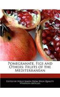 Pomegranate, Figs and Others