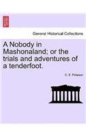 Nobody in Mashonaland; Or the Trials and Adventures of a Tenderfoot.