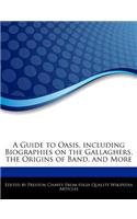 A Guide to Oasis, Including Biographies on the Gallaghers, the Origins of Band, and More