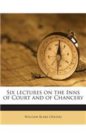Six Lectures on the Inns of Court and of Chancery