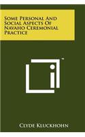 Some Personal And Social Aspects Of Navaho Ceremonial Practice