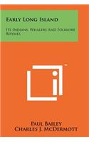 Early Long Island: Its Indians, Whalers And Folklore Rhymes