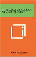 The Molecular Control Of Cellular Activity