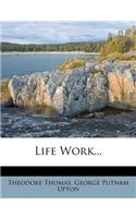 Life Work...