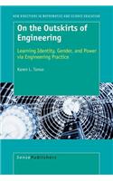 On the Outskirts of Engineering: Learning Identity, Gender, and Power Via Engineering Practice. New Directions in Mathematicsand Science Education