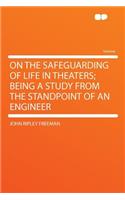 On the Safeguarding of Life in Theaters; Being a Study from the Standpoint of an Engineer