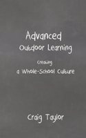 Advanced Outdoor Learning - Creating a Whole-School Culture