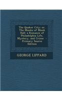 The Quaker City; Or, the Monks of Monk Hall: A Romance of Philadelphia Life, Mystery, and Crime