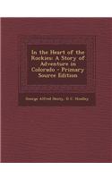 In the Heart of the Rockies: A Story of Adventure in Colorado