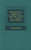 The Smart Set: A Magazine of Cleverness, Volume 40...: A Magazine of Cleverness, Volume 40...