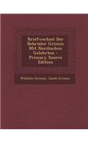Briefwechsel Der Bebruder Grimm Mit Nordischen Gelehrten