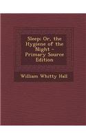 Sleep; Or, the Hygiene of the Night
