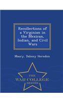 Recollections of a Virginian in the Mexican, Indian, and Civil Wars - War College Series
