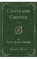 Chata and Chinita: A Novel (Classic Reprint)