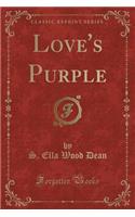 Love's Purple (Classic Reprint)