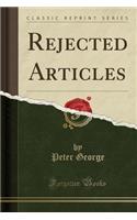 Rejected Articles (Classic Reprint)