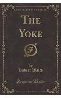 The Yoke (Classic Reprint)