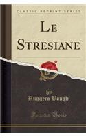 Le Stresiane (Classic Reprint)