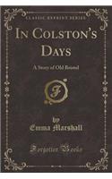 In Colston's Days: A Story of Old Bristol (Classic Reprint)(English)