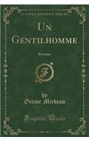 Un Gentilhomme: Roman (Classic Reprint)