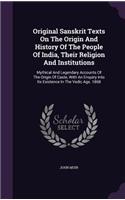 Original Sanskrit Texts on the Origin and History of the People of India, Their Religion and Institutions