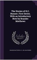 Stories of H.C. Bunner. First Series. With an Introductory Note by Brander Matthews