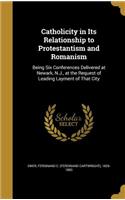 Catholicity in Its Relationship to Protestantism and Romanism
