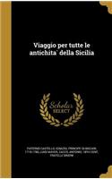 Viaggio per tutte le antichita` della Sicilia