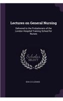 Lectures on General Nursing