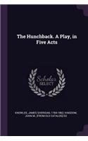 The Hunchback. a Play, in Five Acts