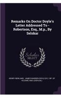 Remarks On Doctor Doyle's Letter Addressed To - Robertson, Esq., M.p., By Selskar