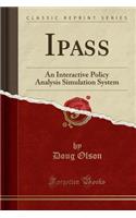 Ipass: An Interactive Policy Analysis Simulation System (Classic Reprint)