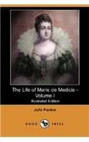 The Life of Marie de Medicis - Volume I (Illustrated Edition) (Dodo Press)